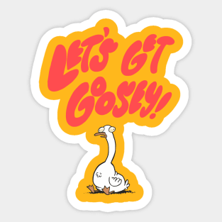 Let’s get goosey Sticker